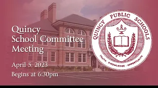 Quincy School Committee: April 5, 2023