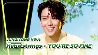 Heartstrings + YOU’RE SO FINE - JUNG YONG HWA (The Seasons) | KBS WORLD TV 230929