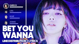 BLACKPINK feat. Cardi B - Bet You Wanna (Line Distribution + Lyrics Color Coded) PATREON REQUESTED