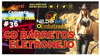 CD BARRETOS ELETRONEJO DJ NILDO MIX O EMBAIXADOR #36