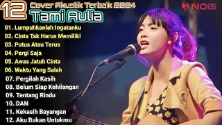 Tami Aulia Cover Full Album - Lumpuhkanlah Ingatanku || Cover Akustik Terbaik 2024