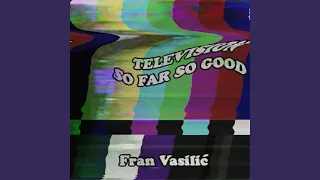 Television / So Far So Good (voice memo)