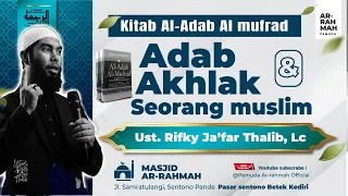 🔴Adab & Akhlak Seorang Muslim - Ust Rifky Ja'far Thalib, Lc.