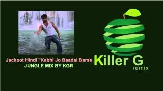 Jackpot Hindi Film Video Song Kabhi Jo Baadal Barse Remix Killer G