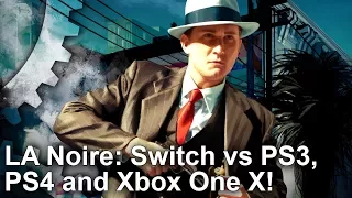 LA Noire: Switch vs PS3/PS4/Xbox One X Graphics Comparison + Frame-Rate Test