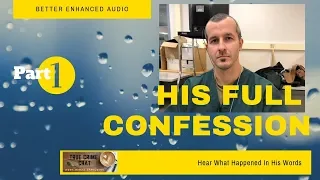 Chris Watts Full Confession - In His Words- Best Enhanced Audio - Part 1