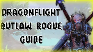 Dragonflight 10.0.2 OUTLAW ROGUE GUIDE - MYTHIC+ AND RAIDING!