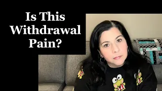 Is This Withdrawal Pain?