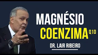 Não dá pra ficar sem esses 2 suplementos importantes, Magnésio e Coenzima Q10 - Dr. Lair Ribeiro