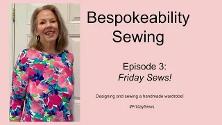 Episode 39:  Friday Sews   #fridaysews