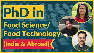 PhD in Food Science/Food Technology Aspirants, Watch This! (for India & Abroad)