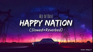 Ace Of Base:- Happy Nation (Slowed+Reverbed) || Timeless Melody 24