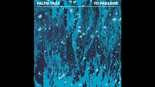 Palms Trax - To Paradise