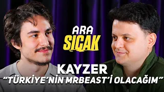 "Türkiye'nin MrBeast'i Olacağım" | Ara Sıcak #13 - Kayzer @kayzerturco