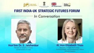 First India-UK Strategic Futures Forum - Hon’ble Dr. S. Jaishankar and Rt Hon Elizabeth Truss MP