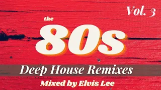 The 80s Deep House Remixes Vol. 3 (Lionel Ritchie, Madonna, Queen, Hall & Oates and much more).