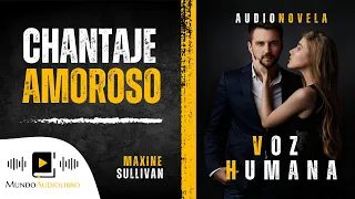 AUDIOLIBRO completo en español CHANTAJE AMOROSO (novela romántica)