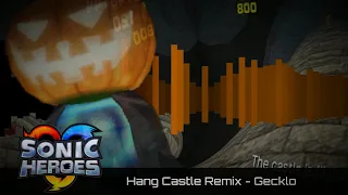 ♫【Sonic Heroes】 - Hang Castle Remix | Gecklo