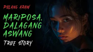 MARIPOSA, ANG DALAGANG ASWANG | Aswang Story