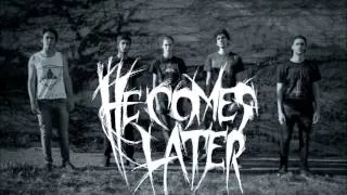 He Comes Later - Announcement (Single 2014)