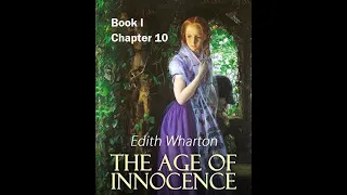 Book1:Chapter10-The Age of Innocence by Edith Wharton- Dramatic Reading -Full Audiobook-Award Winner
