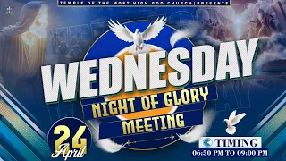 WEDNESDAY NIGHT OF GLORY MEETING (24.04.2024) || TEMPLE OF THE MOST HIGH GOD CHURCH