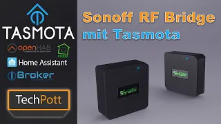 Sonoff RF Bridge mit freier Tasmota Firmware flashen und verwenden