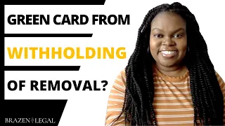 Can You Get a Green Card if You Have Withholding of Removal?