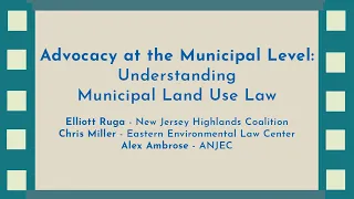 Advocacy at the Municipal Level: Understanding Municipal Land Use Law