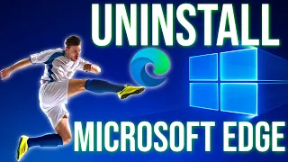 How to UNINSTALL Microsoft Edge on Windows 10