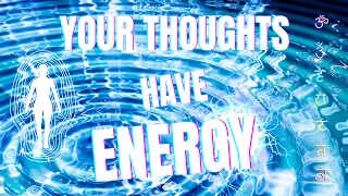 POSITIVE Thinking | How YOUR THOUGHTS Create ENERGY VIBRATIONS