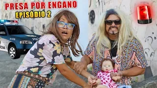 PRESA POR ENGANO! -  EPISÓDIO 2 - JULIANA BALTAR