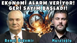 EKONOMİ ALARM VERİYOR... GERİ SAYIM BAŞLADI! MURAT MURATOĞLU | REMZİ ÖZDEMİR