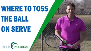 Where To Toss The Ball On Serve | TENNIS SERVE