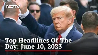 Top Headlines Of The Day: June 10, 2023