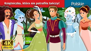 Księżniczka, która nie potrafiła tańczyć  | Princess Who Couldn’t Dance | @PolishFairyTales