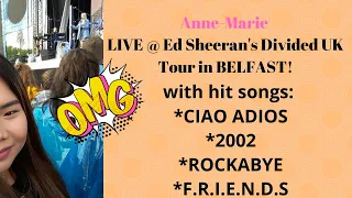 Anne-Marie at EdSheeran's Divided Tour BELFAST,U.K.