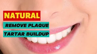 Natural Ways to Remove Plaque & Tartar Buildup from teeth