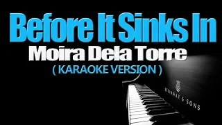BEFORE IT SINKS IN - Moira Dela Torre (PIANO KARAOKE VERSION)