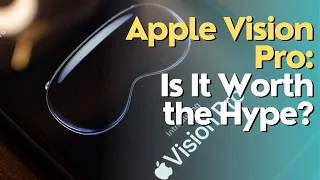 Apple Vision Pro: Is It Worth the Hype? Unveiling the Truth!