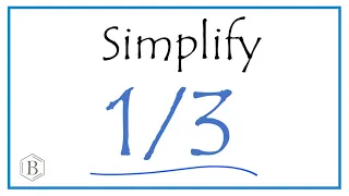 How to Simplify the Fraction 1/3