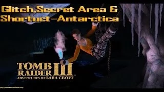 Tomb Raider 3-Glitch,Secret Area & Shortcut-Antarctica (Old version)