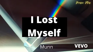 Munn - I Lost Myself (Lyrics) 1080p HD