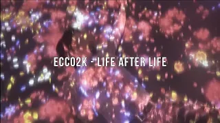 Ecco2k - Life After Life (subs eng/esp)