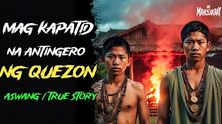 MAGKAPATID NA ANTINGERO NG QUEZON l Kwentong Aswang l True Story