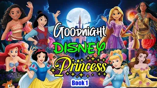 Goodnight Disney Princesses🌙Perfect Bedtime Stories for Babies | Relaxing Music and Sounds | Book 1