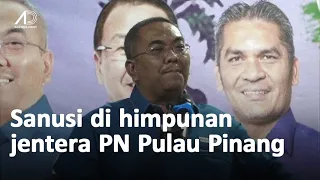 Ucapan Sanusi di himpunan jentera PN Best Pulau Pinang