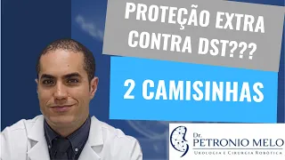 O Uso de 2 Camisinhas Garante Proteção Extra Contra DST? Urologista Explica | Dr. Petronio Melo