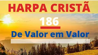 Harpa Cristã - 186 - De Valor em Valor - Levi - (com letra)