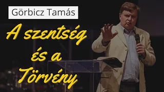 Görbicz Tamás - A szentség és a Törvény